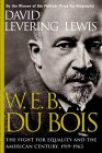 W.E.B. Du Bois: The Fight for Equality and the American Century 1919-1963
by David Levering Lewis